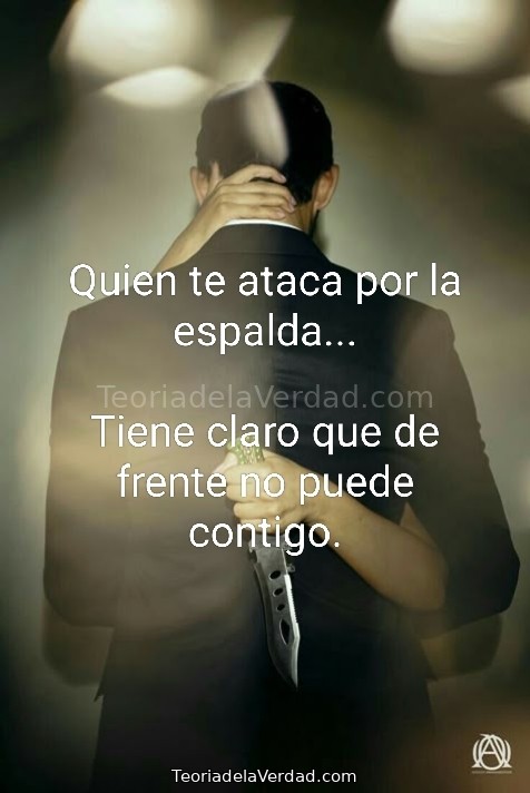 Quien te Ataca por la Espalda Confirma que de Frente No Puede Contigo: Una Afirmación de tu Fortaleza