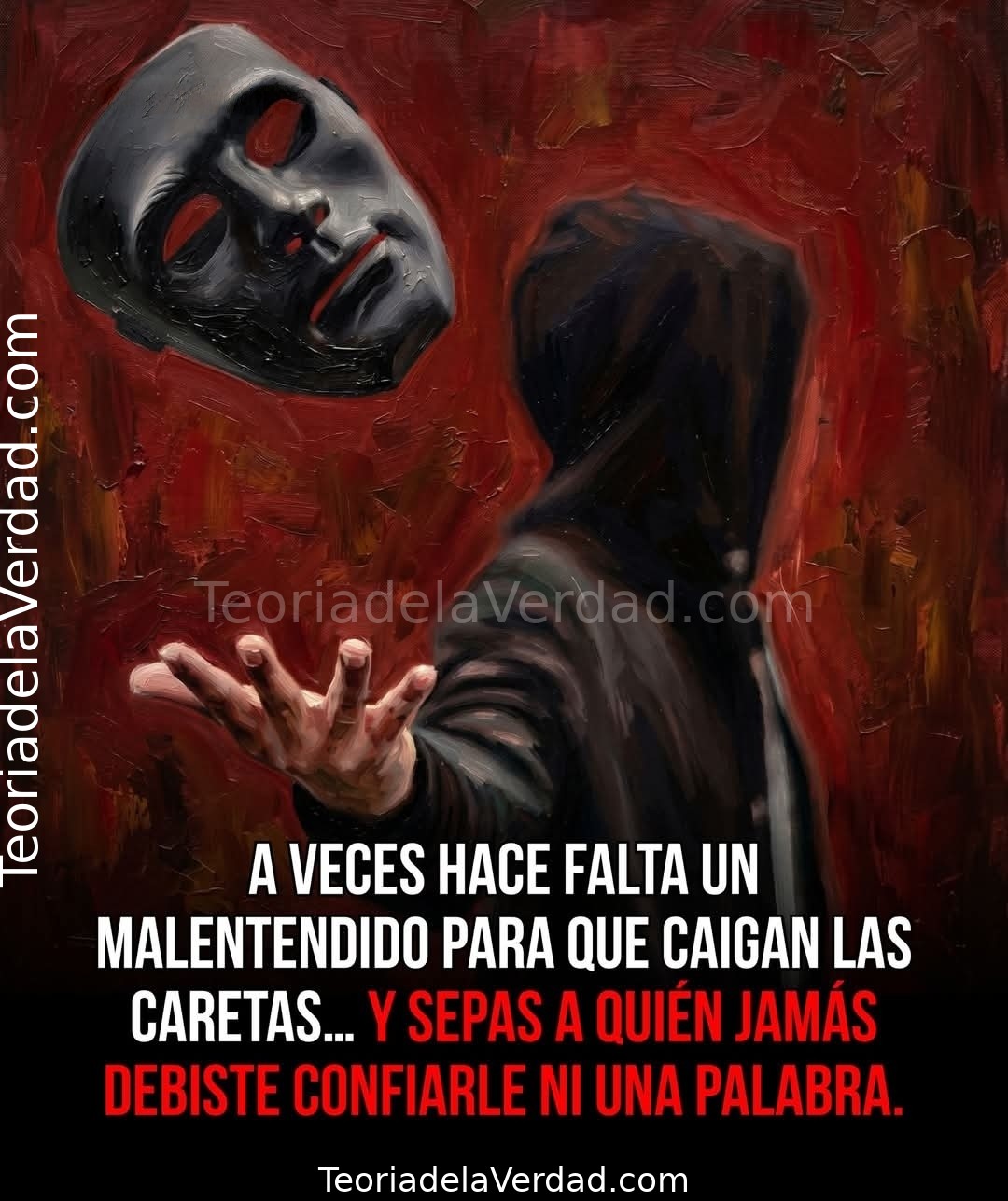 A VECES HACE FALTA UN MALENTENDIDO PARA QUE CAIGAN LAS CARETAS… Y SEPAS A QUIÉN JAMÁS DEBISTE CONFIARLE NI UNA PALABRA.