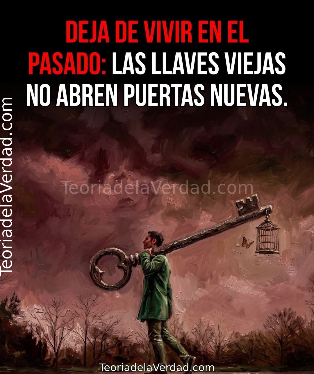 DEJA DE VIVIR EN EL PASADO: LAS LLAVES VIEJAS NO ABREN PUERTAS NUEVAS.