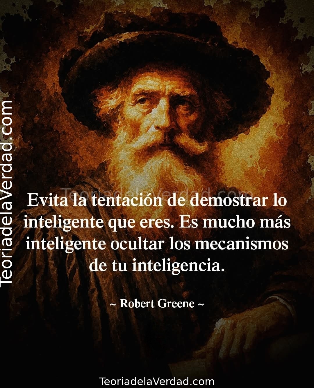 Evita la tentación de demostrar lo inteligente que eres. Es mucho más inteligente ocultar los mecanismos de tu inteligencia.