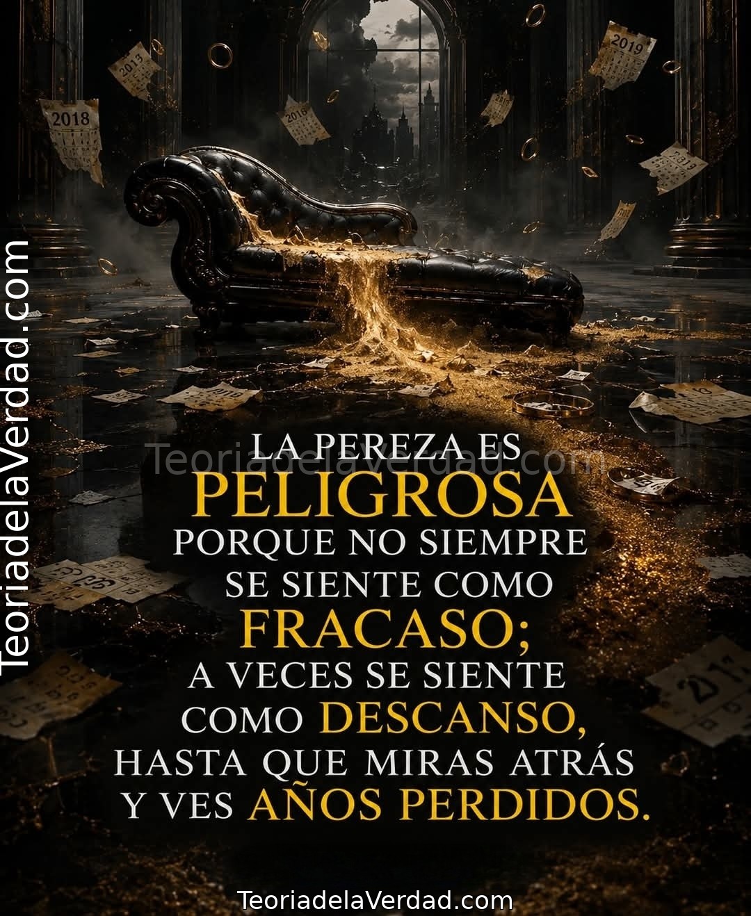 LA PEREZA ES PELIGROSA PORQUE NO SIEMPRE SE SIENTE COMO FRACASO; A VECES SE SIENTE COMO DESCANSO, HASTA QUE MIRAS ATRÁS Y VES ANOS PERDIDOS.