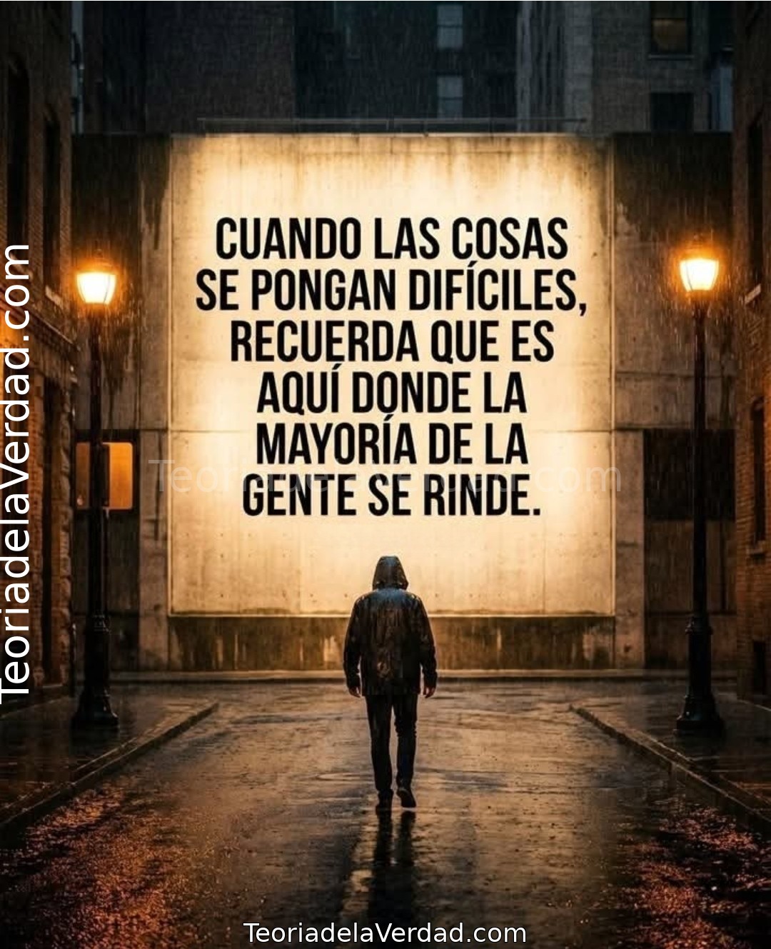 CUANDO LAS COSAS SE PONGAN DIFÍCILES, RECUERDA QUE ES AQUÍ DONDE LA MAYORÍA DE LA GENTE SE RINDE.