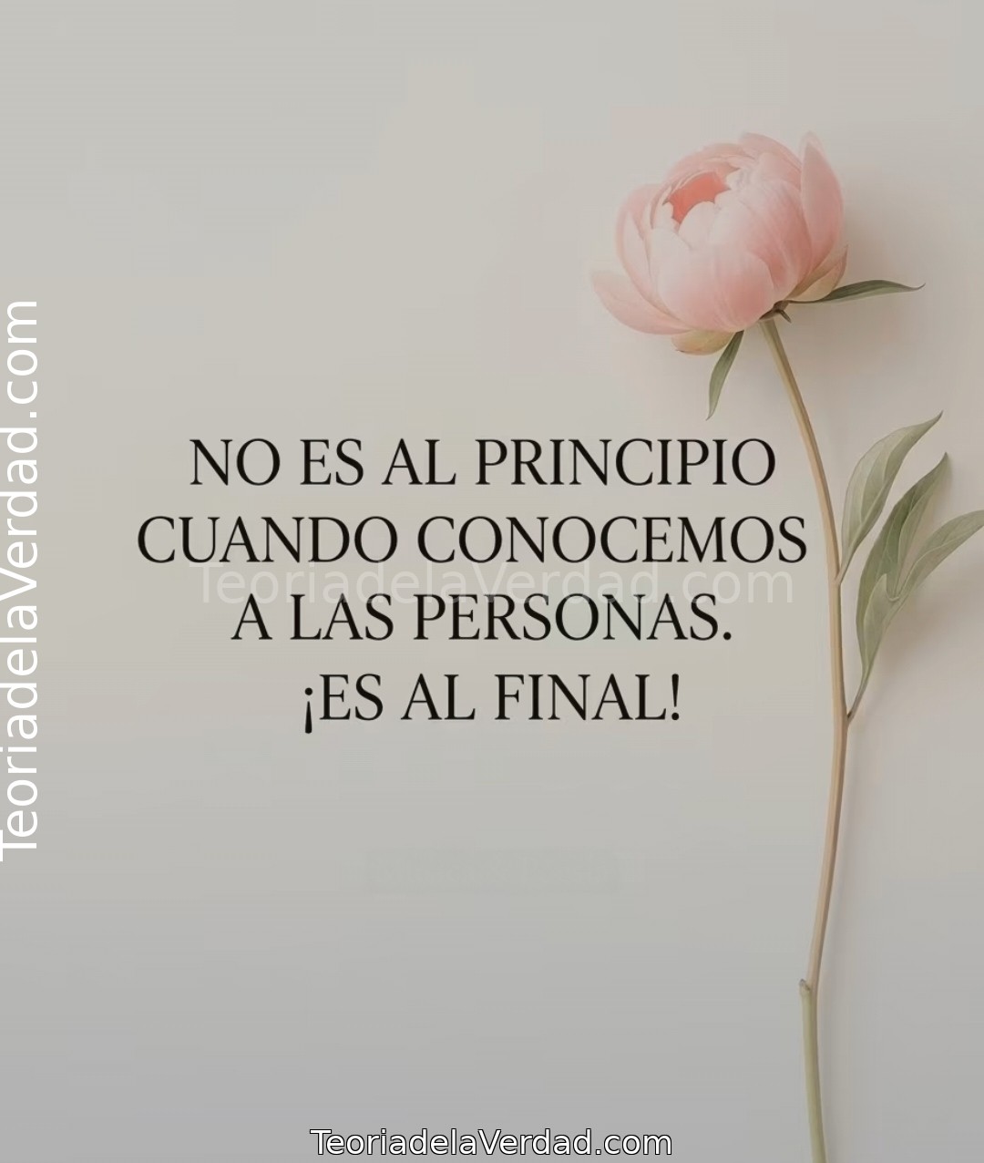 NO ES AL PRINCIPIO CUANDO CONOCEMOS A LAS PERSONAS… ¡ES AL FINAL!